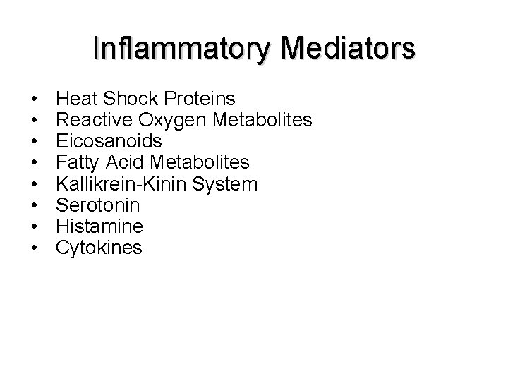 Inflammatory Mediators • • Heat Shock Proteins Reactive Oxygen Metabolites Eicosanoids Fatty Acid Metabolites