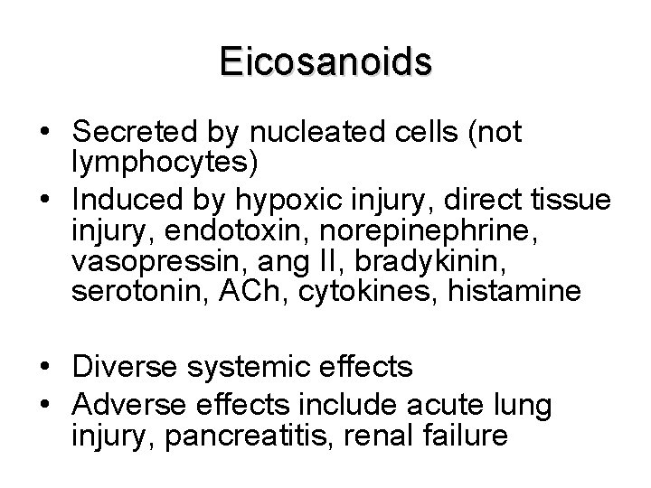 Eicosanoids • Secreted by nucleated cells (not lymphocytes) • Induced by hypoxic injury, direct