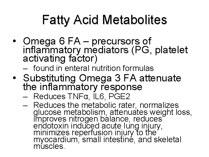 Fatty Acid Metabolites • Omega 6 FA – precursors of inflammatory mediators (PG, platelet