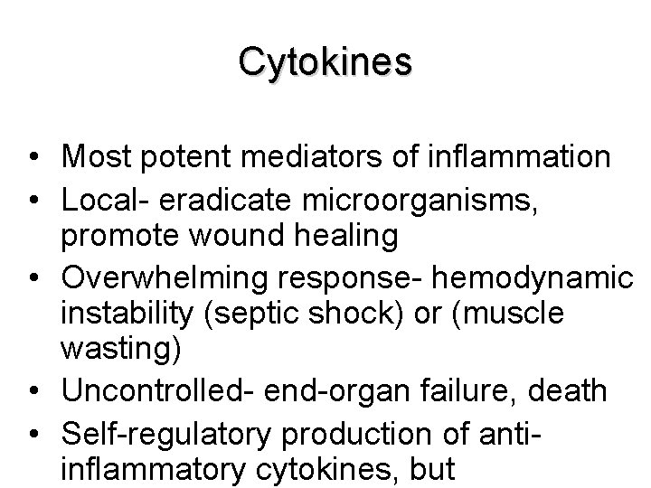 Cytokines • Most potent mediators of inflammation • Local- eradicate microorganisms, promote wound healing