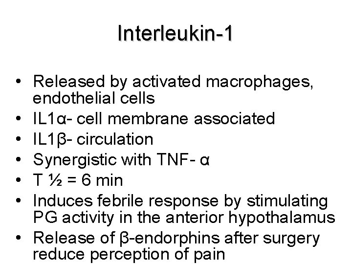 Interleukin-1 • Released by activated macrophages, endothelial cells • IL 1α- cell membrane associated