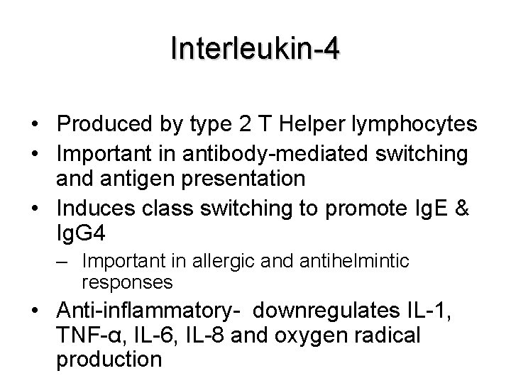 Interleukin-4 • Produced by type 2 T Helper lymphocytes • Important in antibody-mediated switching