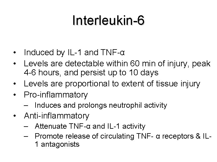 Interleukin-6 • Induced by IL-1 and TNF-α • Levels are detectable within 60 min