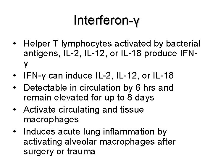 Interferon-γ • Helper T lymphocytes activated by bacterial antigens, IL-2, IL-12, or IL-18 produce