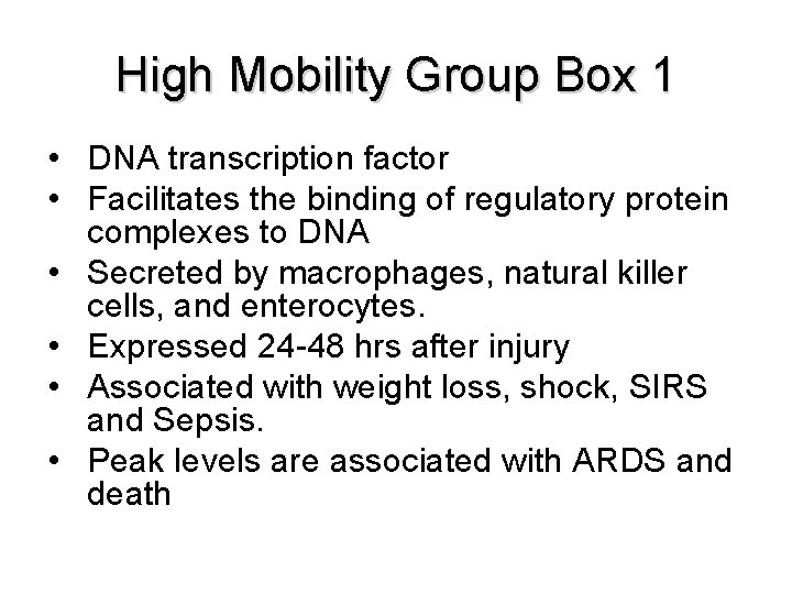 High Mobility Group Box 1 • DNA transcription factor • Facilitates the binding of