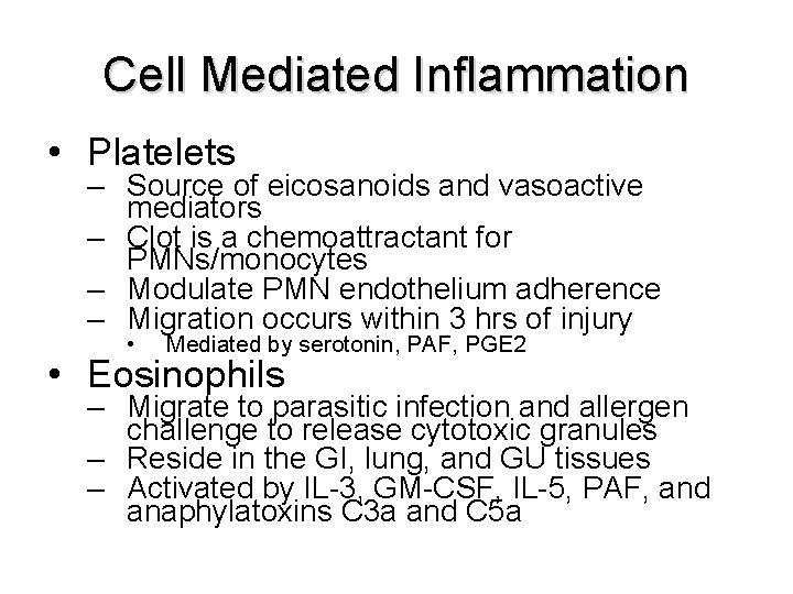 Cell Mediated Inflammation • Platelets – Source of eicosanoids and vasoactive mediators – Clot