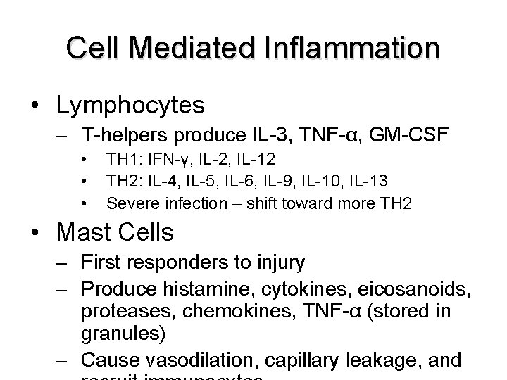 Cell Mediated Inflammation • Lymphocytes – T-helpers produce IL-3, TNF-α, GM-CSF • • •