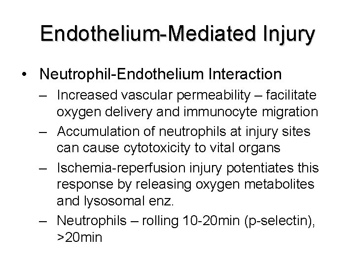 Endothelium-Mediated Injury • Neutrophil-Endothelium Interaction – Increased vascular permeability – facilitate oxygen delivery and