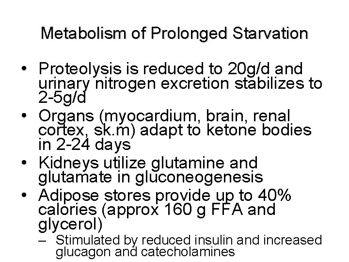 Metabolism of Prolonged Starvation • Proteolysis is reduced to 20 g/d and urinary nitrogen