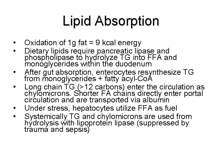 Lipid Absorption • • • Oxidation of 1 g fat = 9 kcal energy