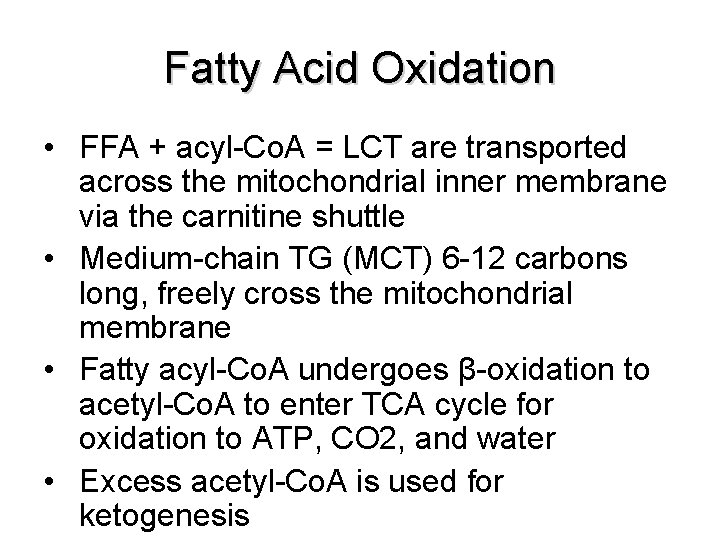 Fatty Acid Oxidation • FFA + acyl-Co. A = LCT are transported across the