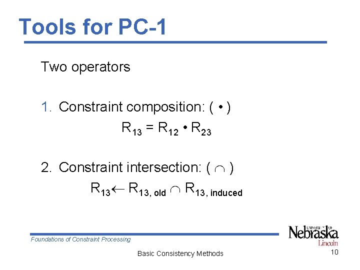 Tools for PC-1 Two operators 1. Constraint composition: ( • ) R 13 =