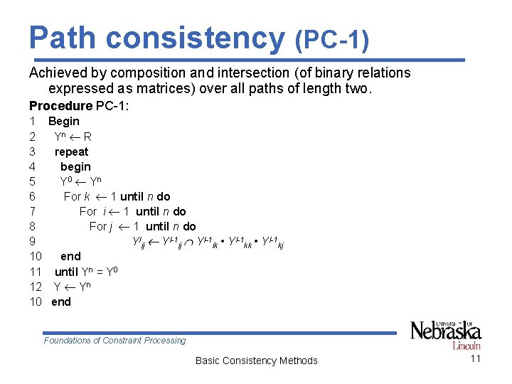 Path consistency (PC-1) Achieved by composition and intersection (of binary relations expressed as matrices)