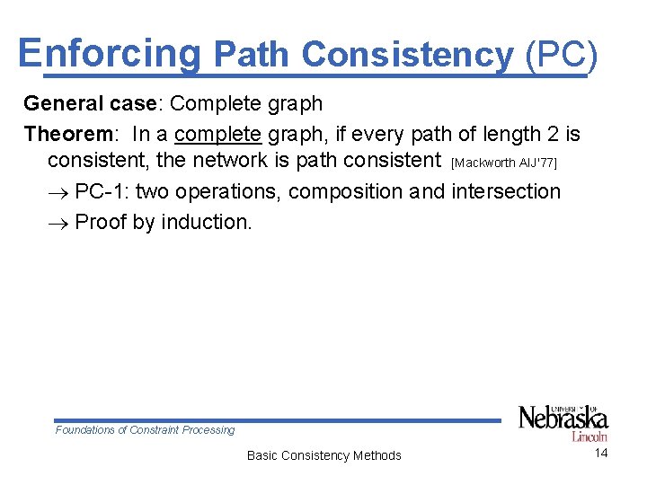 Enforcing Path Consistency (PC) General case: Complete graph Theorem: In a complete graph, if