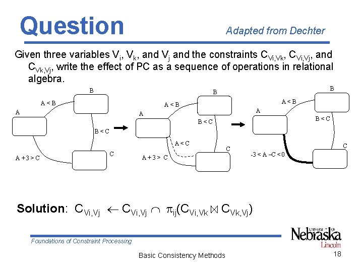 Question Adapted from Dechter Given three variables Vi, Vk, and Vj and the constraints