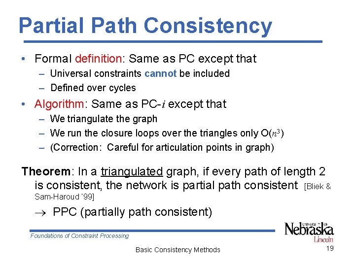 Partial Path Consistency • Formal definition: Same as PC except that – Universal constraints