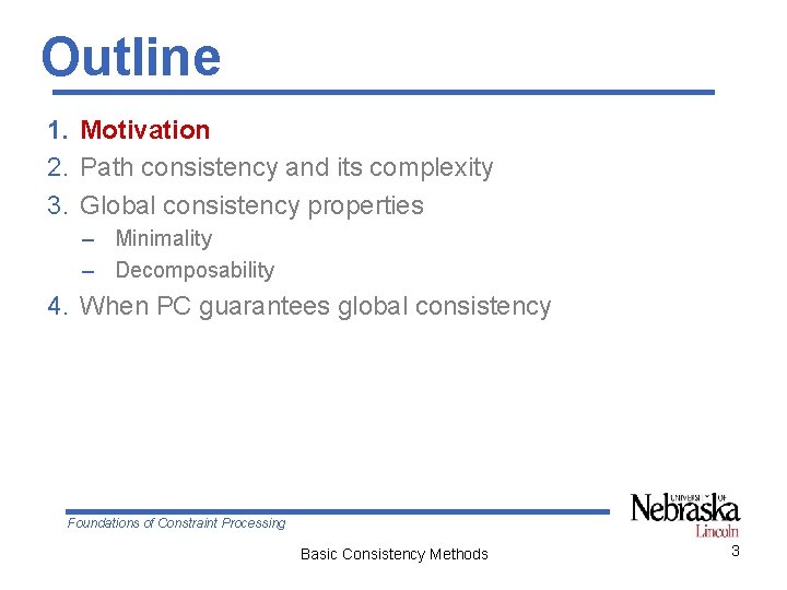 Outline 1. Motivation 2. Path consistency and its complexity 3. Global consistency properties –