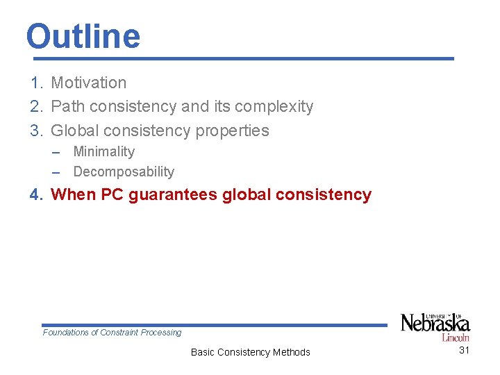 Outline 1. Motivation 2. Path consistency and its complexity 3. Global consistency properties –