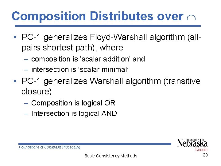 Composition Distributes over • PC-1 generalizes Floyd-Warshall algorithm (allpairs shortest path), where – composition