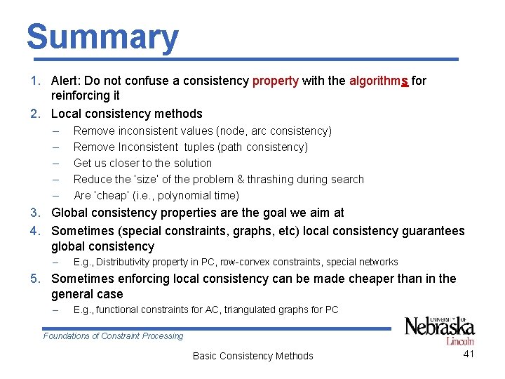 Summary 1. Alert: Do not confuse a consistency property with the algorithms for reinforcing