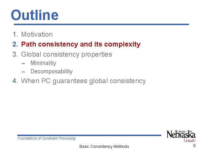 Outline 1. Motivation 2. Path consistency and its complexity 3. Global consistency properties –