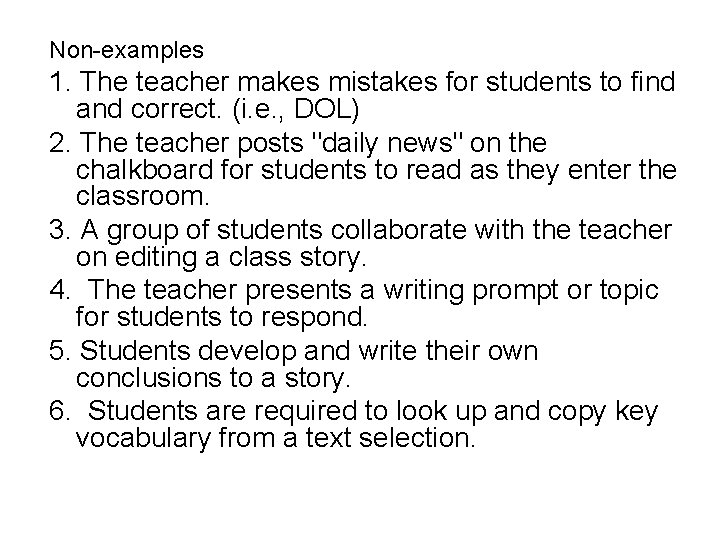 Non-examples 1. The teacher makes mistakes for students to find and correct. (i. e.