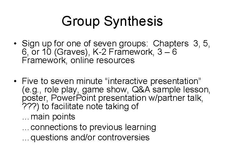 Group Synthesis • Sign up for one of seven groups: Chapters 3, 5, 6,