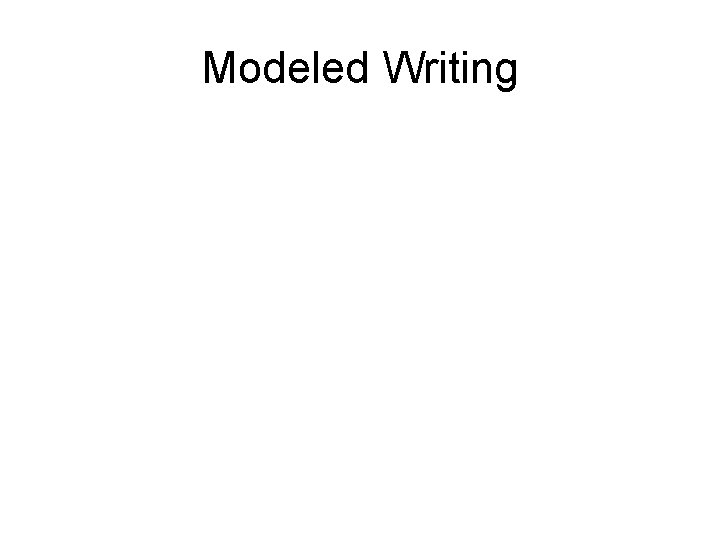 Modeled Writing 