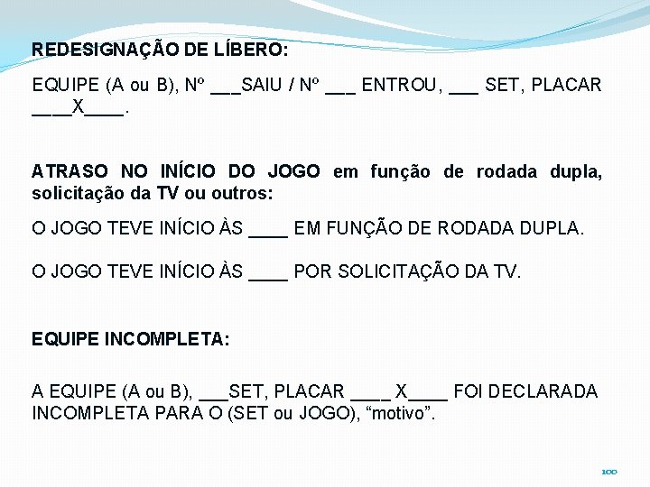 REDESIGNAÇÃO DE LÍBERO: EQUIPE (A ou B), Nº ___SAIU / Nº ___ ENTROU, ___