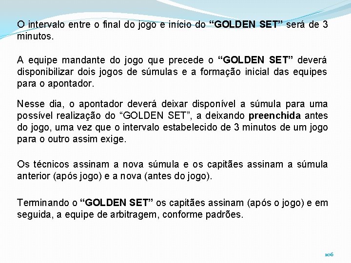 O intervalo entre o final do jogo e início do “GOLDEN SET” será de