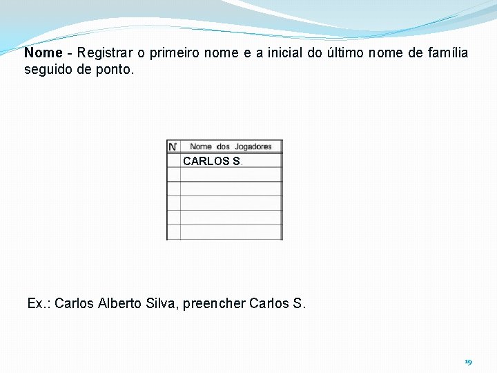 Nome - Registrar o primeiro nome e a inicial do último nome de família