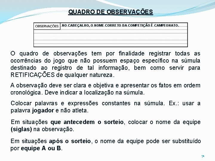 QUADRO DE OBSERVAÇÕES NO CABEÇALHO, O NOME CORRETO DA COMPETIÇÃO É CAMPEONATO. O quadro