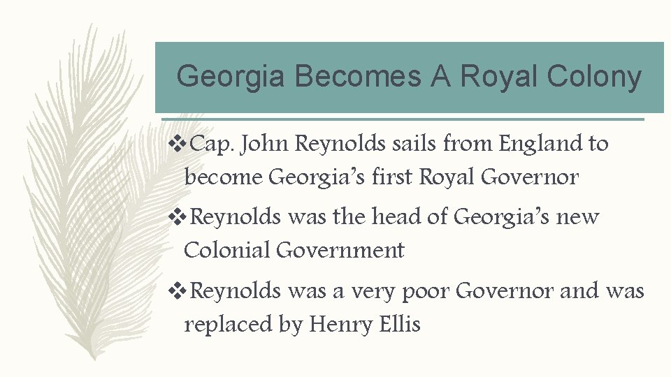 Georgia Becomes A Royal Colony v. Cap. John Reynolds sails from England to become