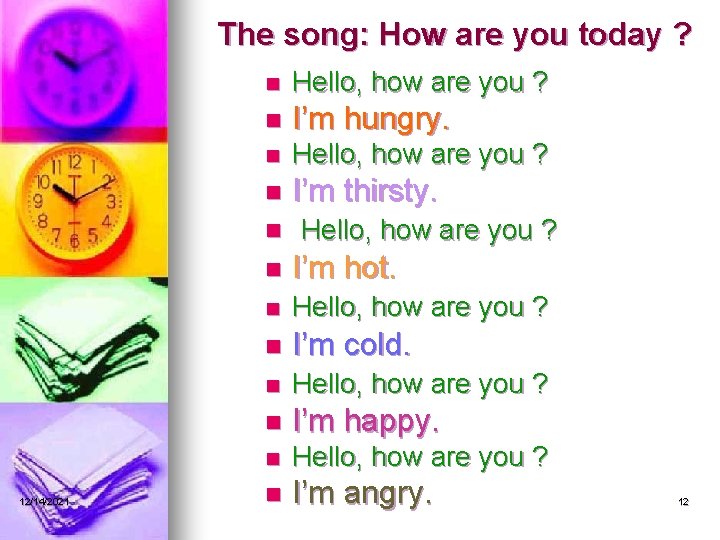 The song: How are you today ? n Hello, how are you ? n