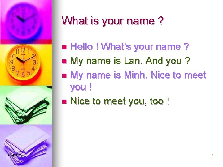 What is your name ? Hello ! What’s your name ? n My name