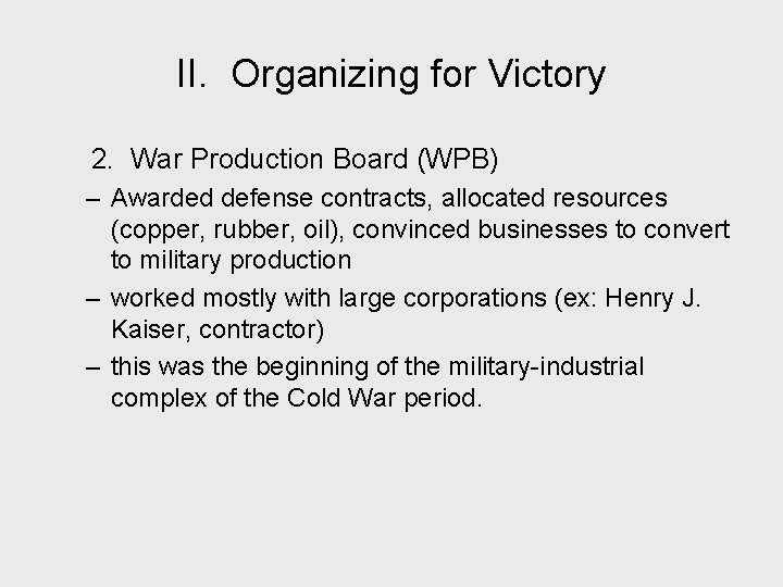 II. Organizing for Victory 2. War Production Board (WPB) – Awarded defense contracts, allocated