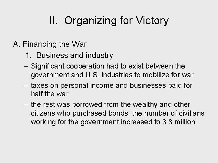 II. Organizing for Victory A. Financing the War 1. Business and industry – Significant