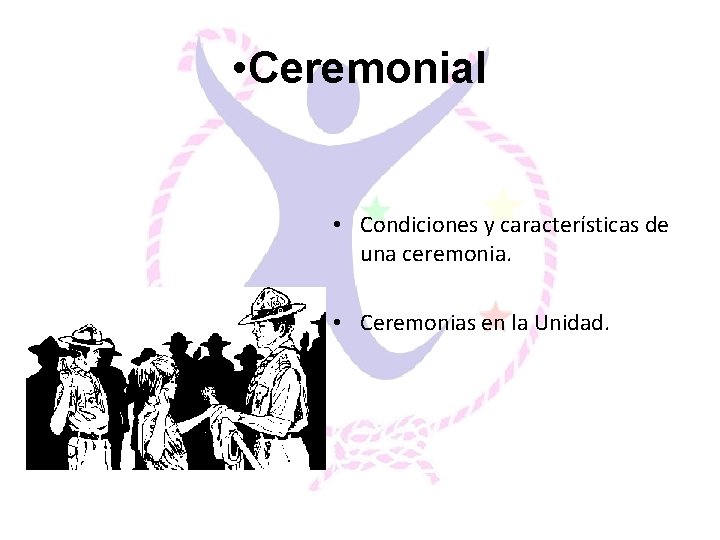  • Ceremonial • Condiciones y características de una ceremonia. • Ceremonias en la