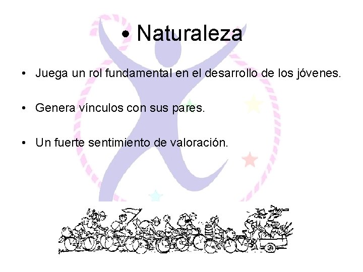  • Naturaleza • Juega un rol fundamental en el desarrollo de los jóvenes.