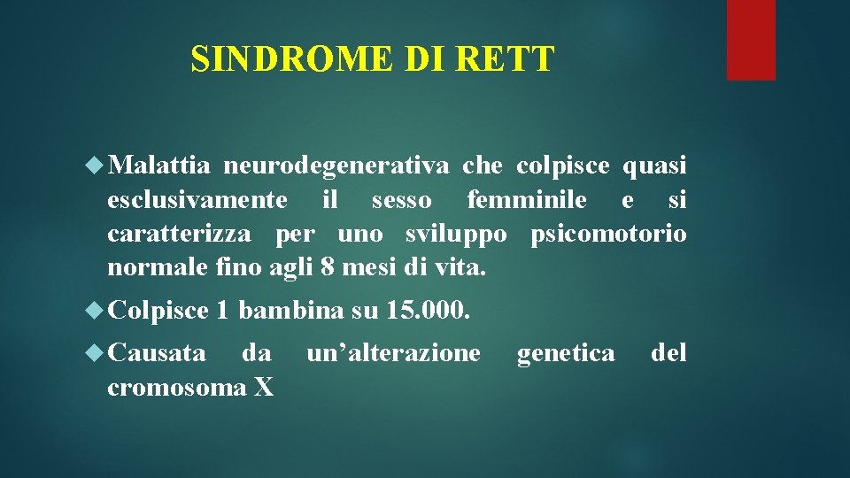 SINDROME DI RETT Malattia neurodegenerativa che colpisce quasi esclusivamente il sesso femminile e si