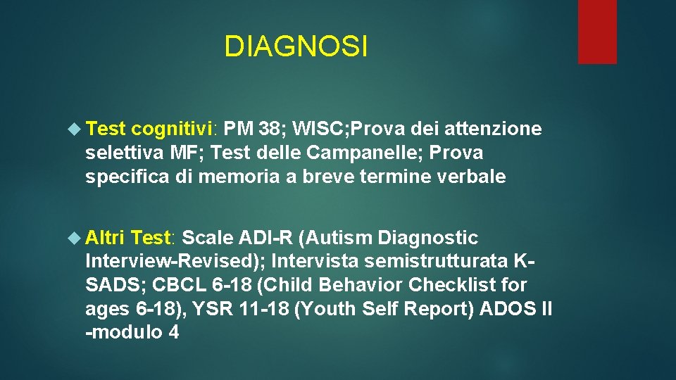 DIAGNOSI Test cognitivi: PM 38; WISC; Prova dei attenzione selettiva MF; Test delle Campanelle;