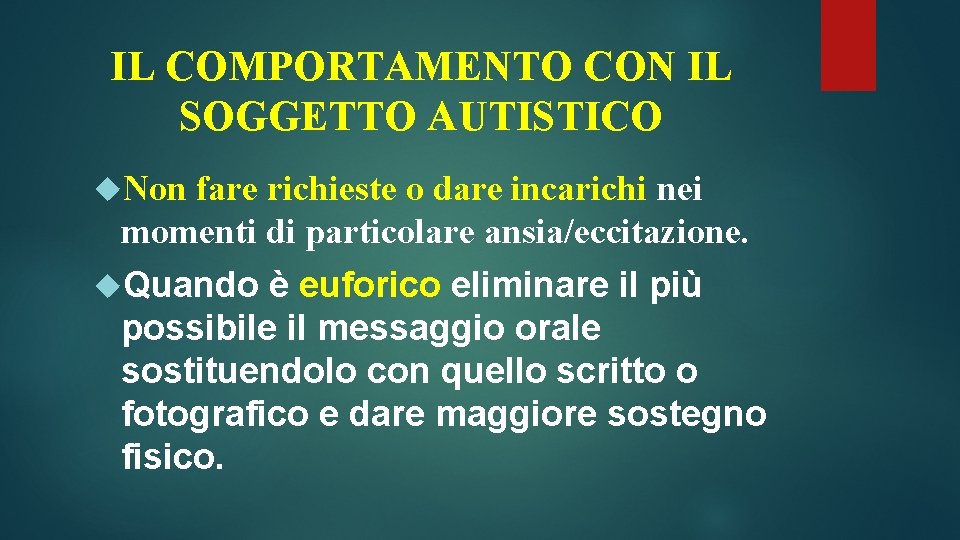 IL COMPORTAMENTO CON IL SOGGETTO AUTISTICO Non fare richieste o dare incarichi nei momenti