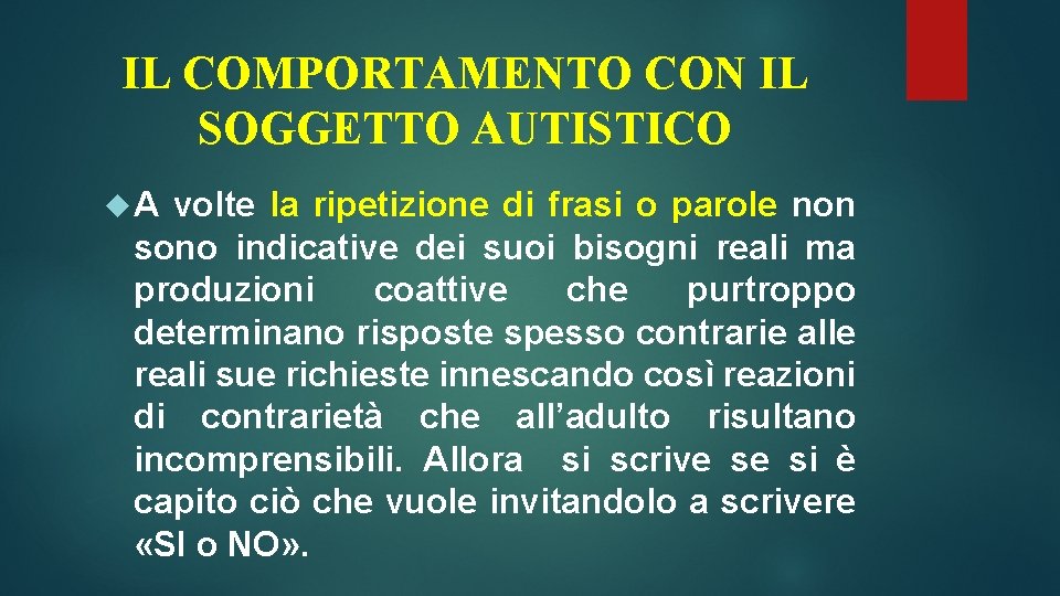 IL COMPORTAMENTO CON IL SOGGETTO AUTISTICO A volte la ripetizione di frasi o parole