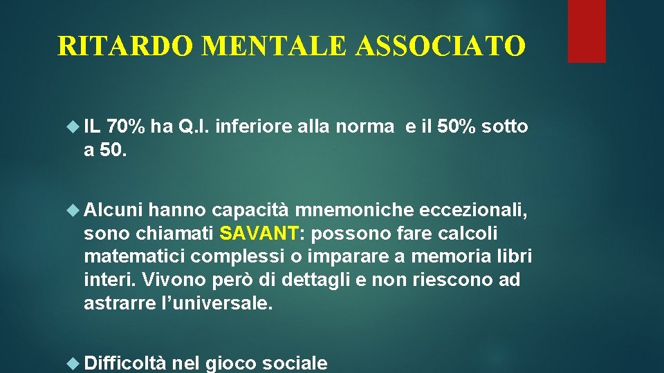 RITARDO MENTALE ASSOCIATO IL 70% ha Q. I. inferiore alla norma e il 50%