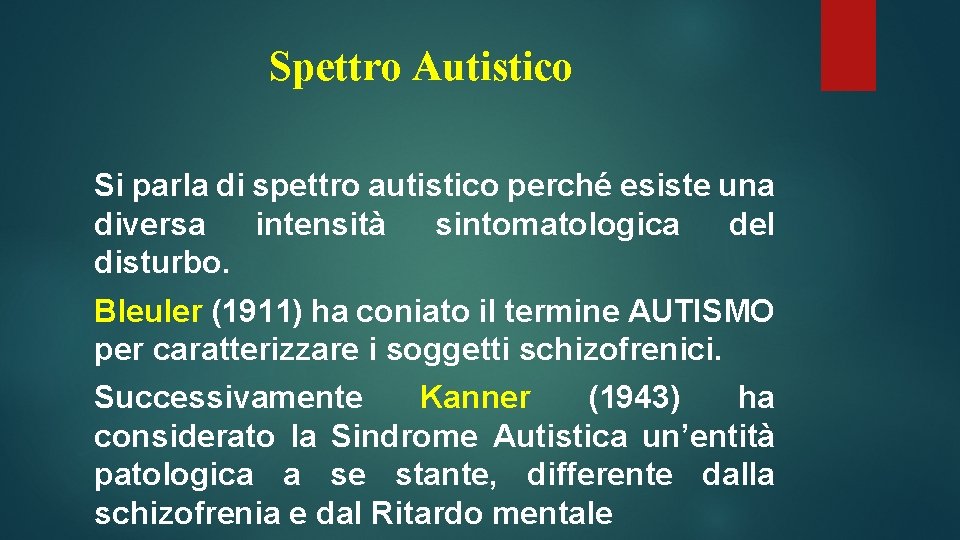 Spettro Autistico Si parla di spettro autistico perché esiste una diversa intensità sintomatologica del