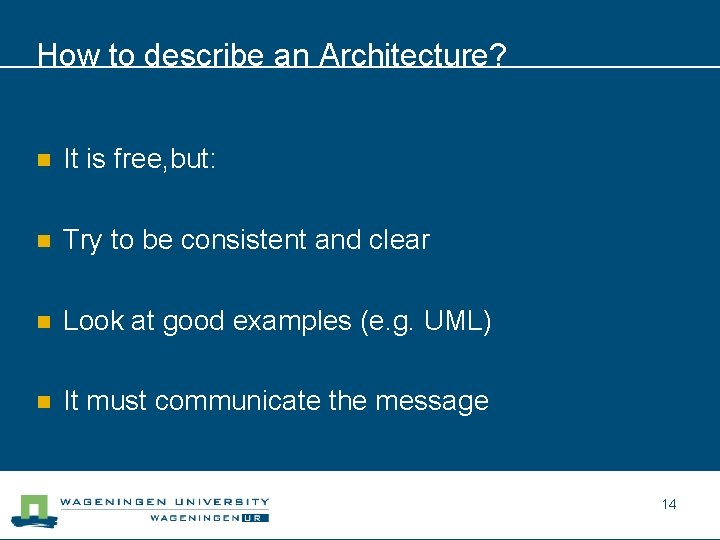 How to describe an Architecture? n It is free, but: n Try to be