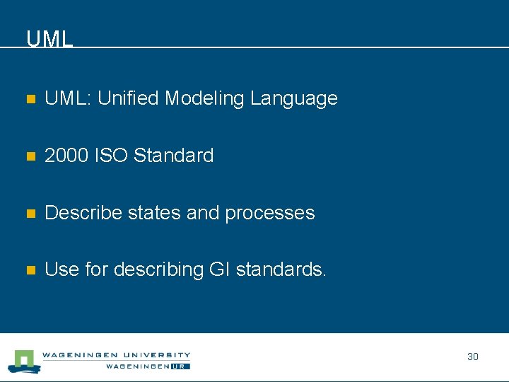 UML n UML: Unified Modeling Language n 2000 ISO Standard n Describe states and