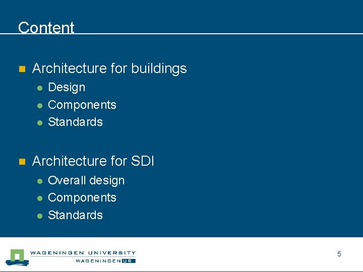Content n Architecture for buildings l l l n Design Components Standards Architecture for