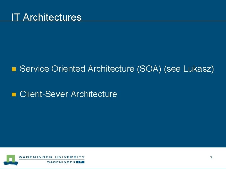 IT Architectures n Service Oriented Architecture (SOA) (see Lukasz) n Client-Sever Architecture 7 