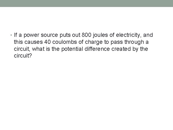  • If a power source puts out 800 joules of electricity, and this